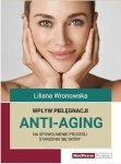 Wpływ pielegnacji ANTI-AGING na spowolnienie procesu starzenia się skóry