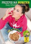 Przepis na sukces Ewy Chodakowskiej + DVD moje wybory moja dieta moje ćwiczenia
