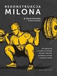 Rekonstrukcja Milona Jak w treningu siłowym uporać się z urazami, pokonać problemy ruchowe i poprawić wyniki