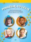 Pokazuję co czuję Ćwiczenia rozwijające umiejętność rozpoznawania oraz nazywania uczuć i emocji
