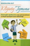 Kłopoty Tymona Historyjki społeczne o tym jak się zachować w różnych sytuacjach życia codziennego