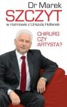 Chirurg czy artysta? Dr Marek Szczyt w rozmowie z Urszulą Hollanek