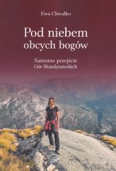 Pod niebem obcych bogów Samotne przejście Gór Skandynawskich 