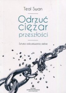 Odrzuć ciężar przeszłości Sztuka odzyskiwania siebie