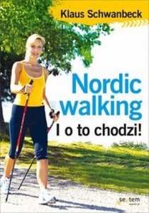 Nordic walking I o to chodzi!