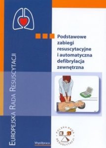 Podstawowe zabiegi resuscytacyjne i automatyczna defibrylacja zewnętrzna podręcznik do kursu