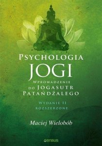 Psychologia jogi Wprowadzenie do Jogasutr Patańdźalego
