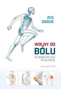 Wolny od bólu Do zdrowia przez ruch Metodą Egoscue