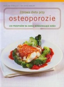 Zdrowa dieta przy osteoporozie 100 przepisów na dania...
