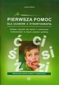 Pierwsza pomoc dla uczniów z dysortografią Zestaw ćwiczeń dla dzieci z nasilonymi trudnościami w nauce pisowni polskiej. Różnicowanie głosek miękkich i zmiękczonych