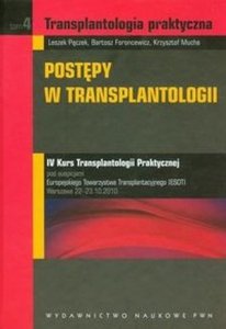 Transplantologia praktyczna tom 4 Postępy w transplantologii