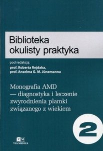 Biblioteka okulisty praktyka Tom 2 Monografia AMD diagnostyka i leczenie zwyrodnienia plamki związanego z wiekiem