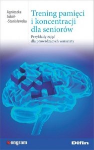 Trening pamięci i koncentracji dla seniorów Przykłady zajęć dla prowadzących warsztaty