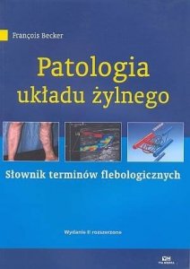 Patologia układu żylnego Słownik terminów flebologicznych