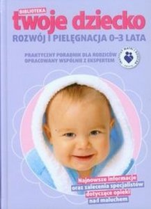 Biblioteka Twoje Dziecko Rozwój i pielęgnacja 0-3 lata