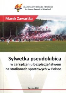 Sylwetka pseudokibica w zarządzaniu  bezpieczeństwem na stadionach w Polsce