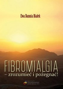 Fibromialgia Zrozumieć i pożegnać