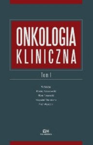 Onkologia kliniczna Tom 1