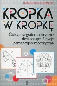Kropka w kropkę Ćwiczenia grafomotoryczne doskonalące funkcje percepcyjno motoryczne
