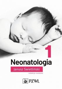 Neonatologia  i opieka nad noworodkiem Tom 1