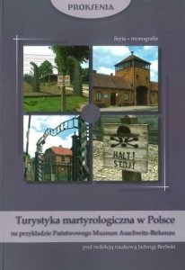 Turystyka martyrologiczna w Polsce na przykładzie Państwowego Muzeum Auschwitz-Birkenau
