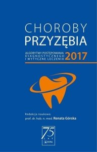 Choroby przyzębia 2017 algorytmy postępowania diagnostycznego i wytyczne dotyczące leczenia