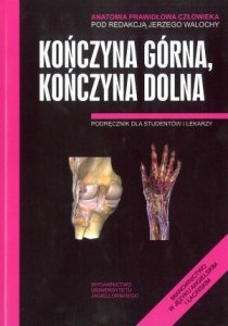 Kończyna górna kończyna dolna Anatomia prawidłowa człowieka Podręcznik dla studentów i lekarzy