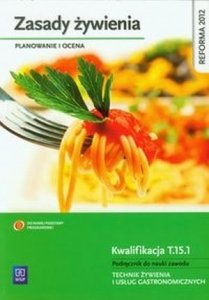 Zasady żywienia Planowanie i ocena Podręcznik do nauki zawodu Technik żywienia i usług gastronomicznych