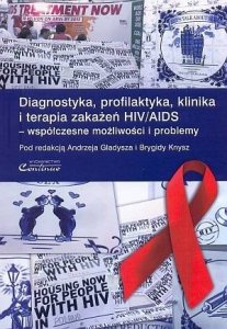 Diagnostyka, profilaktyka, klinika i terapia zakażeń HIV/AIDS