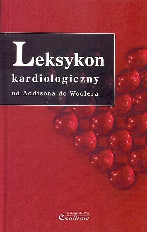 Leksykon kardiologiczny (od Addisona do Woolera)