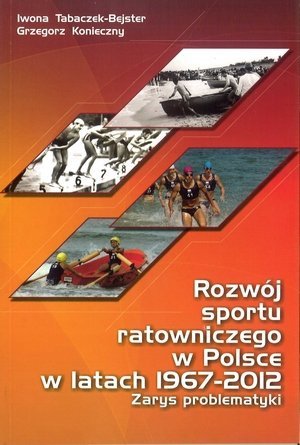 Rozwój sportu ratowniczego w Polsce w latach 1967 2012