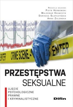 Przestępstwa seksualne Ujęcie psychologiczne prawne i kryminalistyczne