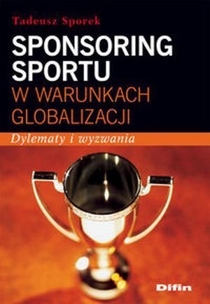 Sponsoring sportu w warunkach globalizacji. Dylematy i wyzwania