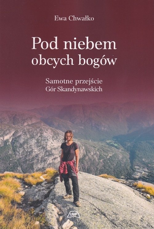Pod niebem obcych bogów Samotne przejście Gór Skandynawskich