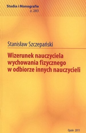 Wizerunek nauczyciela wychowania fizycznego w odbiorze innych nauczycieli