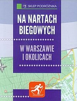 Na nartach biegowych w Warszawie i okolicach