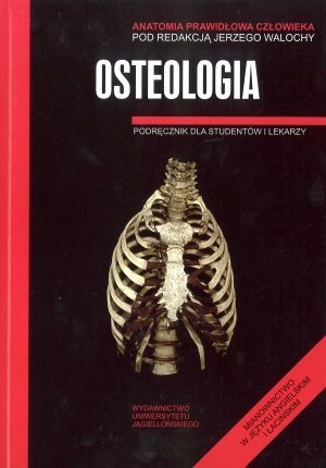 Osteologia Anatomia prawidłowa człowieka Podręcznik dla studentów i lekarzy