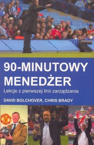 90-minutowy menedżer. Lekcje z pierwszej linii zarządzania