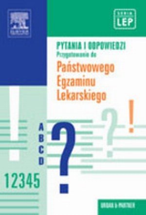 Pytania i odpowiedzi Przygotowanie do Państwowego Egzaminu Lekarskiego (LEP) Część 1