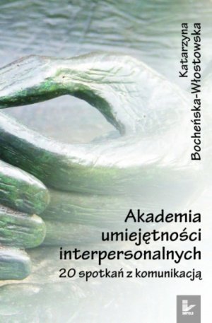 Akademia umiejętności interpersonalnych 20 spotkań z komunikacją