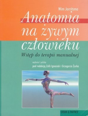 Anatomia na żywym człowieku Wstęp do terapii manualnej