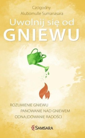 Uwolnij się od gniewu Rozumienie gniewu panowanie nad gniewem odnajdowanie radości