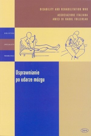 Usprawnianie po udarze mózgu Poradnik dla terapeutów i pracowników podstawowej opieki zdrowotnej
