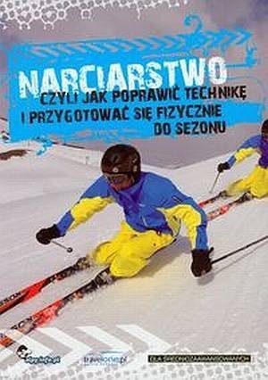 Narciarstwo czyli jak poprawić technikę i przygotować się fizycznie do sezonu
