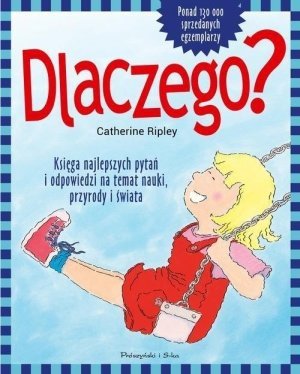 Dlaczego Najciekawsze pytania i odpowiedzi na temat tajemnic nauki przyrody i świata