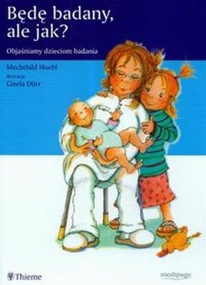 Będę badany ale jak? Objaśniamy dzieciom badania