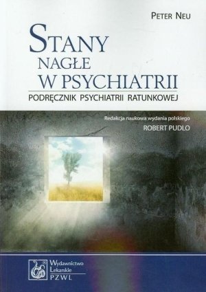 Stany nagłe w psychiatrii Podręcznik psychiatrii ratunkowej