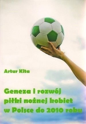 Geneza i rozwój piłki nożnej kobiet w Polsce do 2010 roku