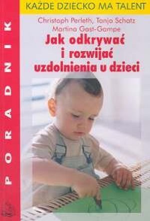 Jak odkrywać i rozwijać uzdolnienia u dziecka