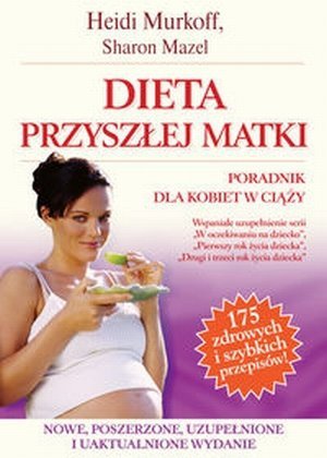 Dieta przyszłej matki Poradnik dla kobiet w ciąży